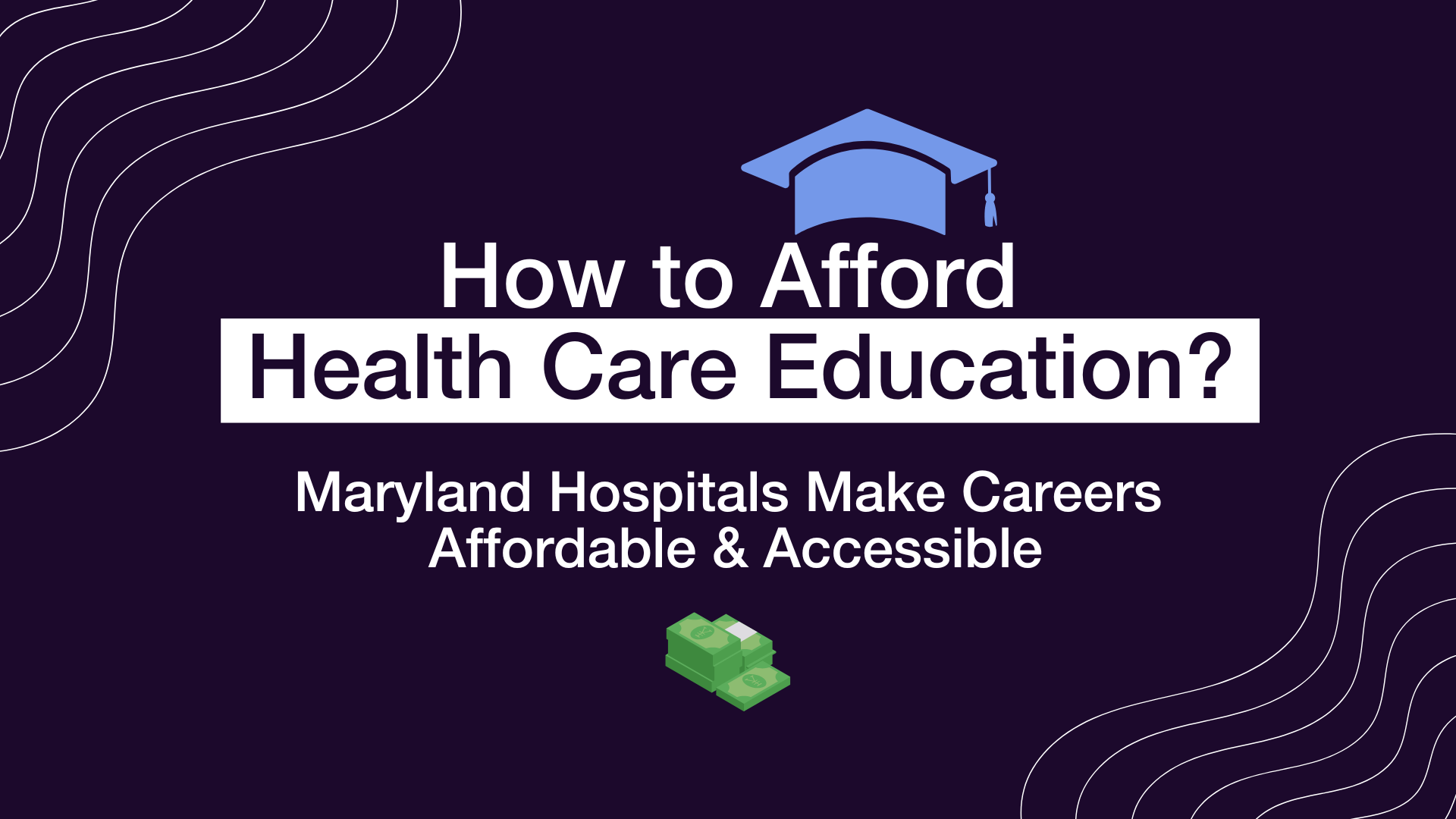 How to Afford Health Care Education? Maryland Hospitals Make Careers in Health Care Affordable and Accessible